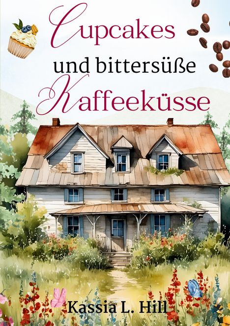 Kassia L. Hill: Cupcakes und bittersüße Kaffeeküsse, Buch