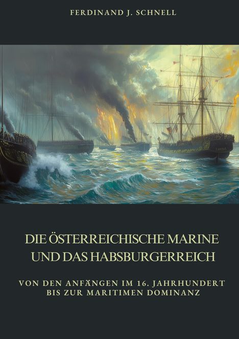 Ferdinand J. Schnell: Die österreichische Marine und das Habsburgerreich, Buch