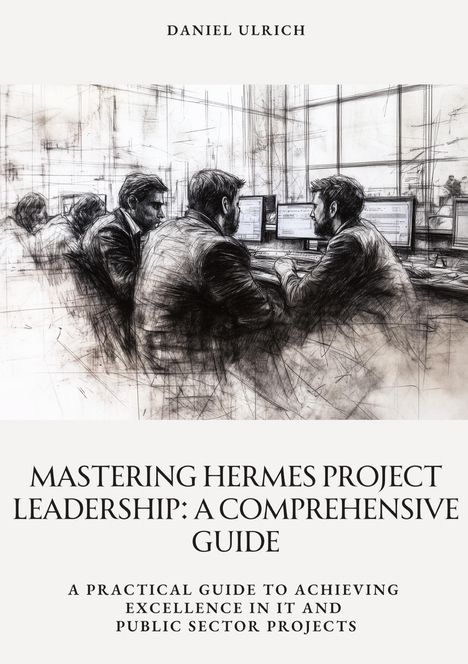 Daniel Ulrich: Mastering HERMES Project Leadership: A Comprehensive Guide, Buch