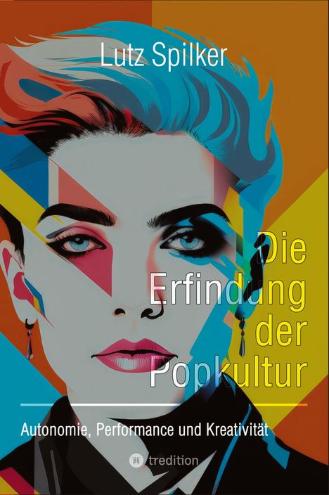 Lutz Spilker: Die Erfindung der Popkultur, Buch