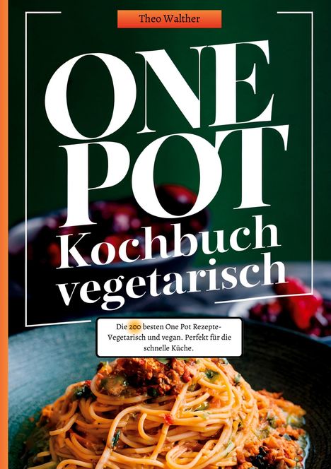 Theo Walther: One Pot Kochbuch Vegetarisch, Buch