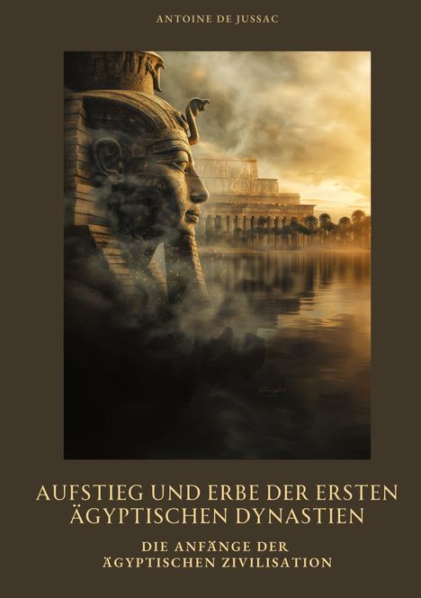 Antoine de Jussac: Aufstieg und Erbe der ersten ägyptischen Dynastien, Buch