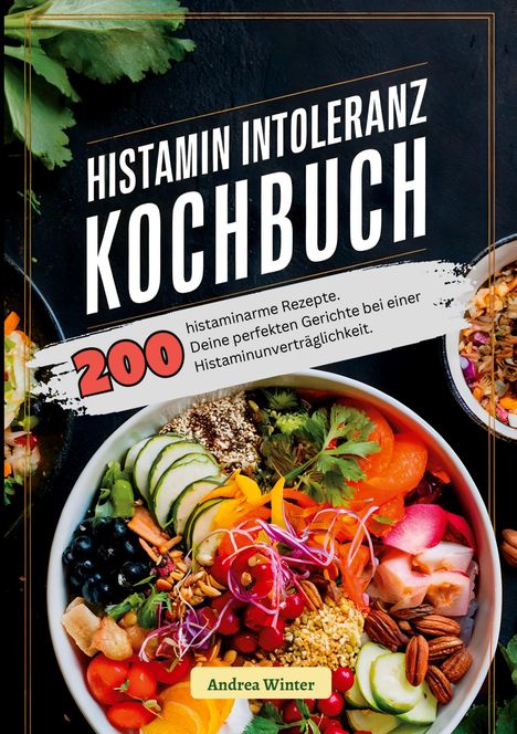 Andrea Winter: Histaminintoleranz Kochbuch- 200 histaminarme Rezepte, Buch