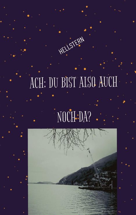 Hellstern: ACH; DU BIST ALSO AUCH NOCH DA?, Buch