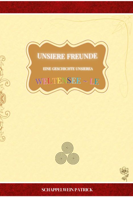 Patrick Schappelwein: Unsiere Freunde ~ Eine Geschichte unsierea Weltensee ~ le Softcover Original, Buch