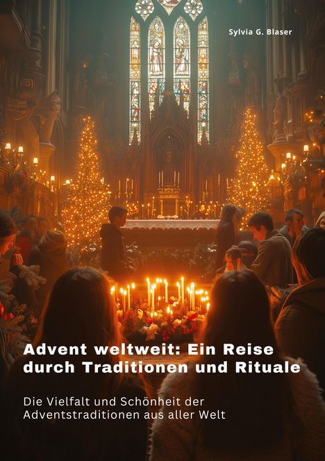 Sylvia G. Blaser: Advent weltweit: Ein Reise durch Traditionen und Rituale, Buch