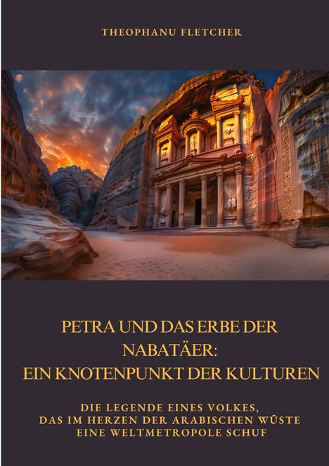 Theophanu Fletcher: Petra und das Erbe der Nabatäer: Ein Knotenpunkt der Kulturen, Buch