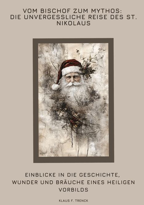 Klaus F. Trenck: Vom Bischof zum Mythos: Die unvergessliche Reise des St. Nikolaus, Buch