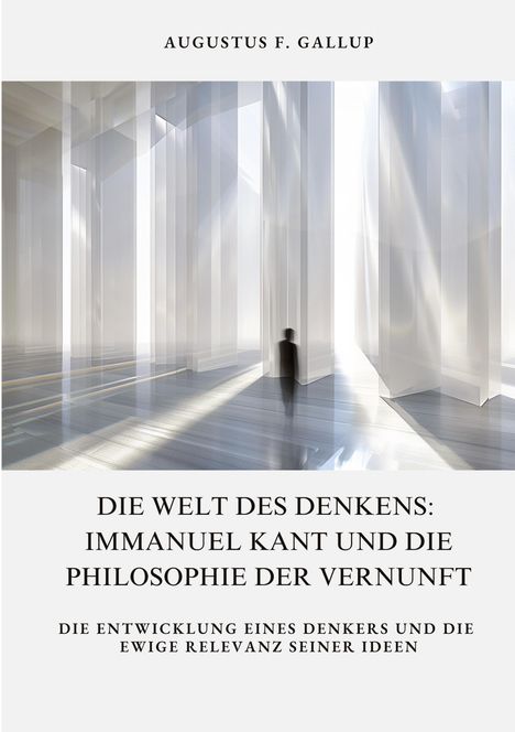 Augustus F. Gallup: Die Welt des Denkens: Immanuel Kant und die Philosophie der Vernunft, Buch