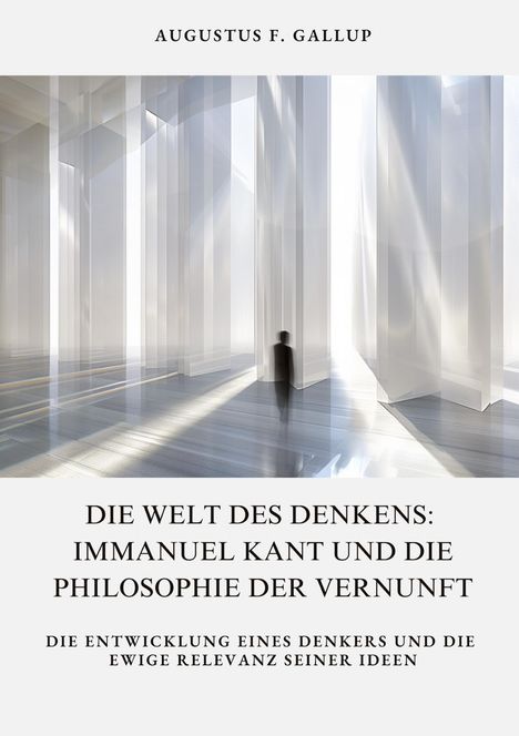 Augustus F. Gallup: Die Welt des Denkens: Immanuel Kant und die Philosophie der Vernunft, Buch
