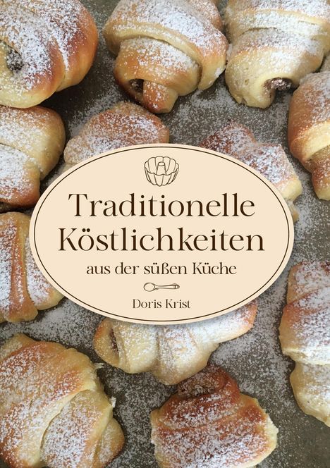 Doris Krist: Traditionelle Köstlichkeiten aus der süßen Küche, Buch