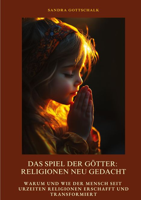 Sandra Gottschalk: Das Spiel der Götter: Religionen neu gedacht, Buch