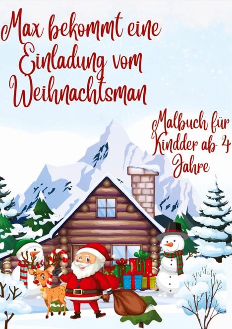 Max bekommt eine Einladung vom Weihnachtsmann. Malbuch für Kinder ab 4 Jahre. Weihnachtsmann mit Rentier vor Blockhütte.