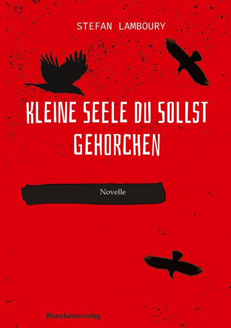 Stefan Lamboury: Kleine Seele du sollst gehorchen, Buch