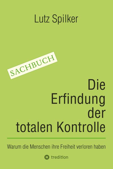 Lutz Spilker: Die Erfindung der totalen Kontrolle, Buch