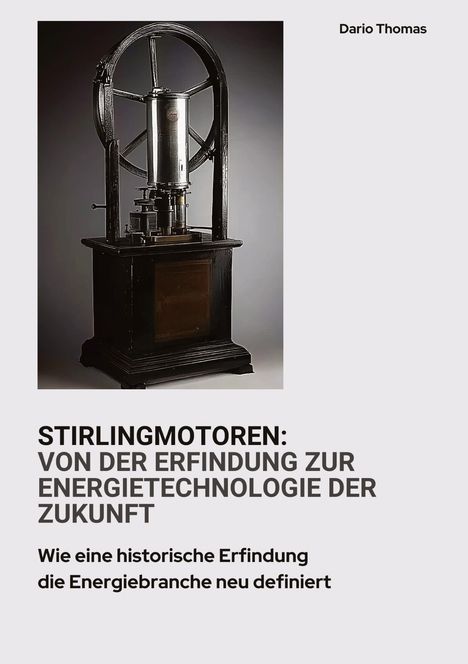 Dario Thomas: Stirlingmotoren: Von der Erfindung zur Energietechnologie der Zukunft, Buch