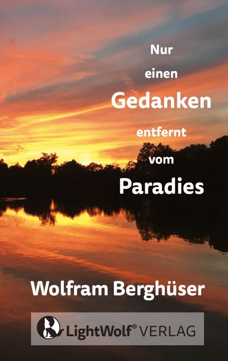 Wolfram Berghüser: Nur einen GEDANKEN entfernt vom PARADIES, Buch