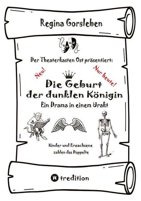 Text auf einer antiken Schriftrolle: "Regina Gorsleben. Der Theaterkasten Ost präsentiert: Die Geburt der dunklen Königin. Kinder und Erwachsene zahlen das Doppelte." Maskensymbol und Illustrationen von Dämon, Flügeln und Skelett.