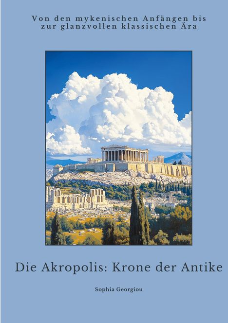 Sophia Georgiou: Die Akropolis: Krone der Antike, Buch