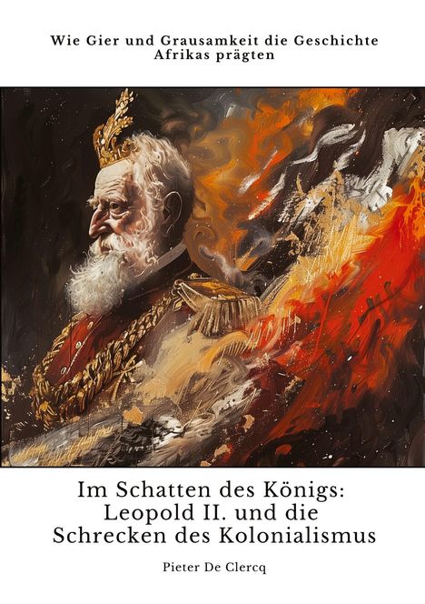 Pieter de Clercq: Im Schatten des Königs: Leopold II. und die Schrecken des Kolonialismus, Buch