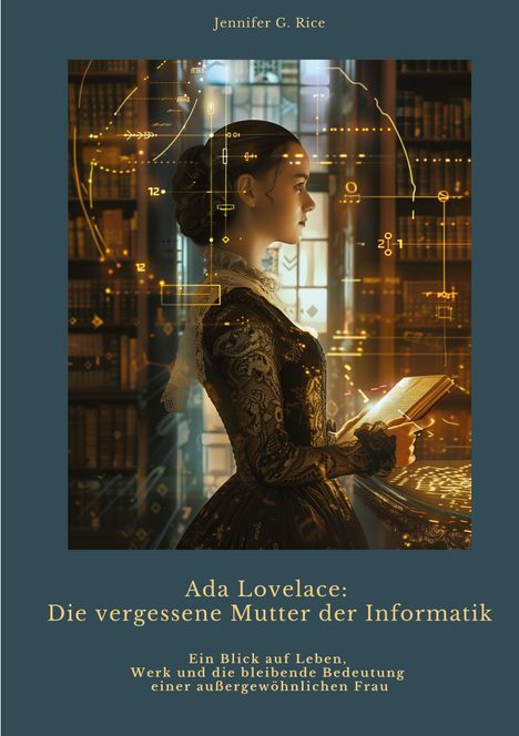 Jennifer G. Rice: Ada Lovelace: Die vergessene Mutter der Informatik, Buch