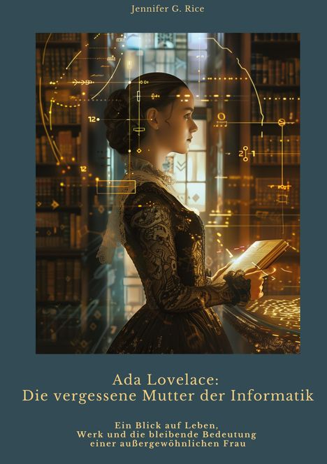 Jennifer G. Rice: Ada Lovelace: Die vergessene Mutter der Informatik, Buch