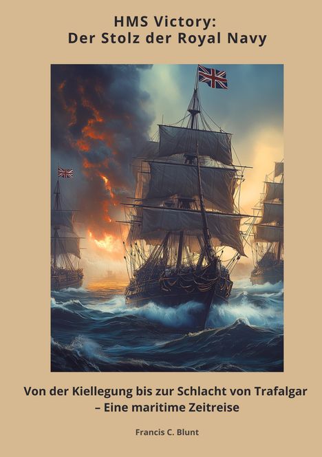 Francis C. Blunt: HMS Victory: Der Stolz der Royal Navy, Buch