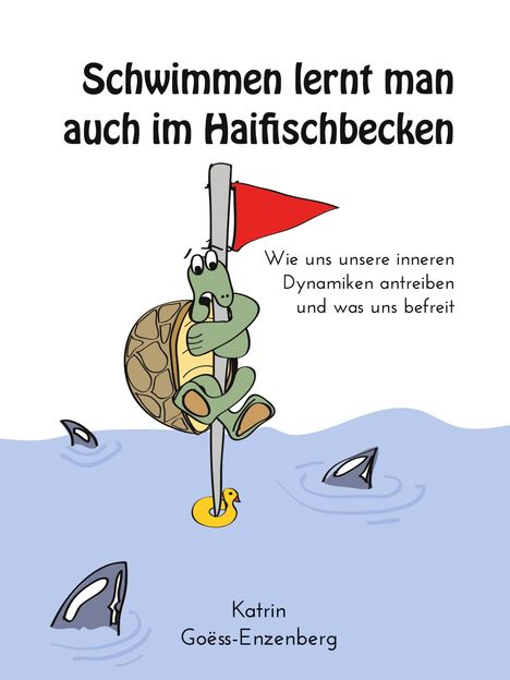 Text: "Schwimmen lernt man auch im Haifischbecken". Illustration: Eine verängstigte Schildkröte auf einer Stange im Wasser mit Haifischflossen.