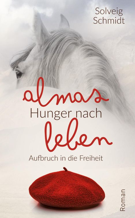 Solveig Schmidt: Almas Hunger nach Leben, Buch