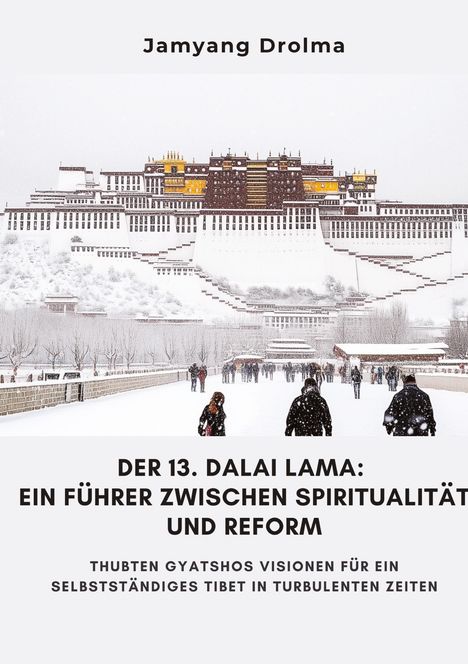 Jamyang Drolma: Der 13. Dalai Lama: Ein Führer zwischen Spiritualität und Reform, Buch