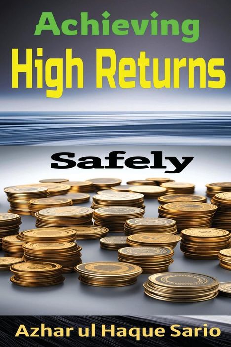 Azhar Ul Haque Sario: Achieving High Returns Safely, Buch