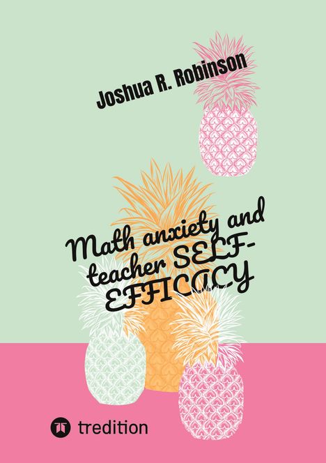 Joshua R. Robinson: Math anxiety and teacher SELF-EFFICACY, Buch