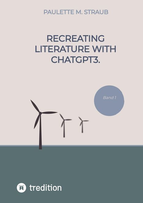 Paulette M. Straub: Recreating literature with ChatGPT3., Buch