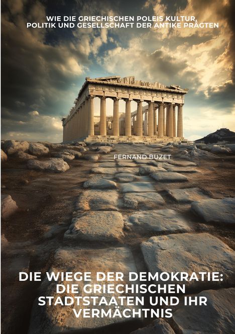 Fernand Buzet: Die Wiege der Demokratie: Die griechischen Stadtstaaten und ihr Vermächtnis, Buch