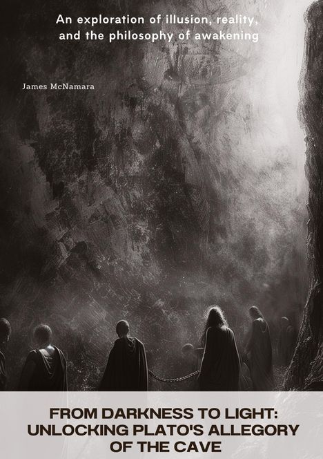 James McNamara: From Darkness to Light: Unlocking Plato's Allegory of the Cave, Buch