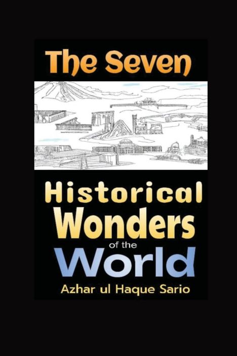 Azhar Ul Haque Sario: The Seven Historical Wonders of the World, Buch