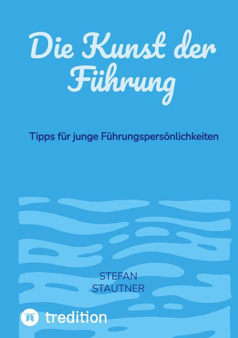 Stefan Stautner: Die Kunst der Führung, Buch