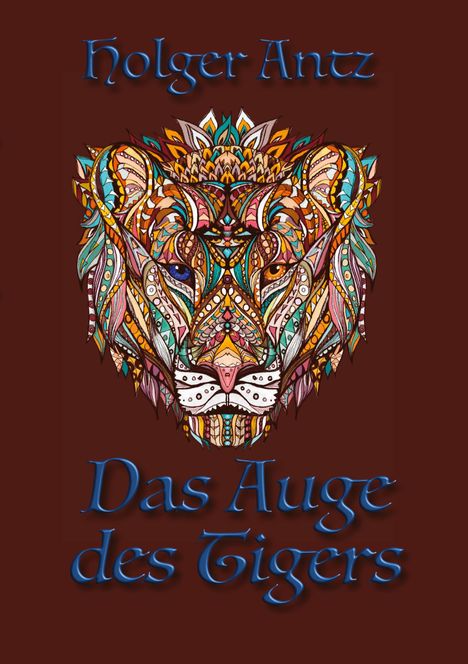 Holger Antz: Das Auge des Tigers, Buch