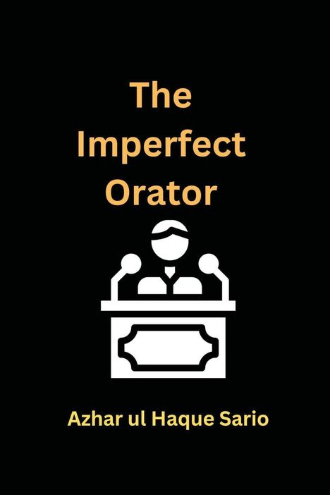 Azhar Ul Haque Sario: The Imperfect Orator, Buch