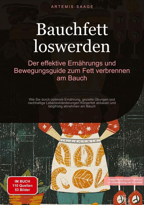 Artemis Saage: Bauchfett loswerden: Der effektive Ernährungs- und Bewegungsguide zum Fett verbrennen am Bauch, Buch