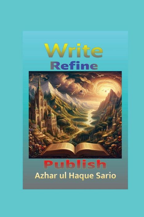 Azhar Ul Haque Sario: Write, Refine, Publish, Buch