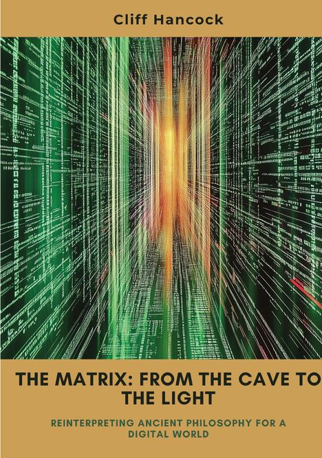 Cliff Hancock: The Matrix: From the Cave to the Light, Buch