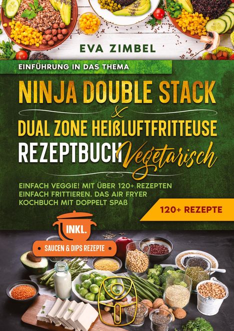 Eva Zimbel: Ninja Double Stack &amp; Dual Zone Heißluftfritteuse Rezeptbuch Vegetarisch, Buch