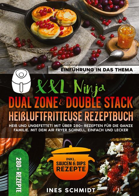 Ines Schmidt: XXL Ninja Dual Zone &amp; Double Stack Heißluftfritteuse Rezeptbuch, Buch