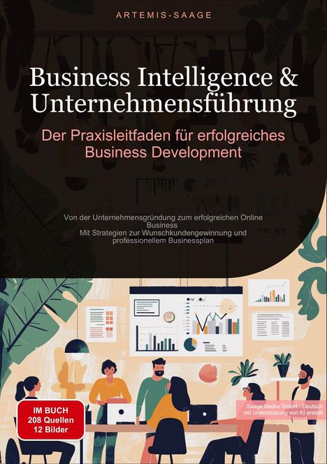 Artemis Saage: Business Intelligence &amp; Unternehmensführung: Der Praxisleitfaden für erfolgreiches Business Development, Buch