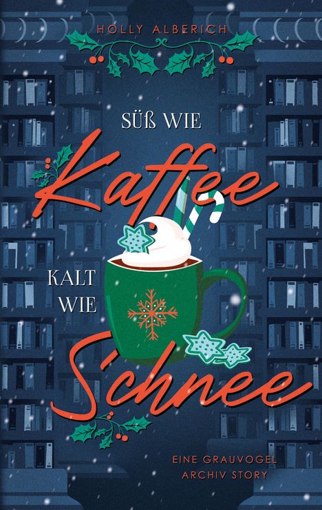 Holly Alberich: Süß wie Kaffee, kalt wie Schnee, Buch