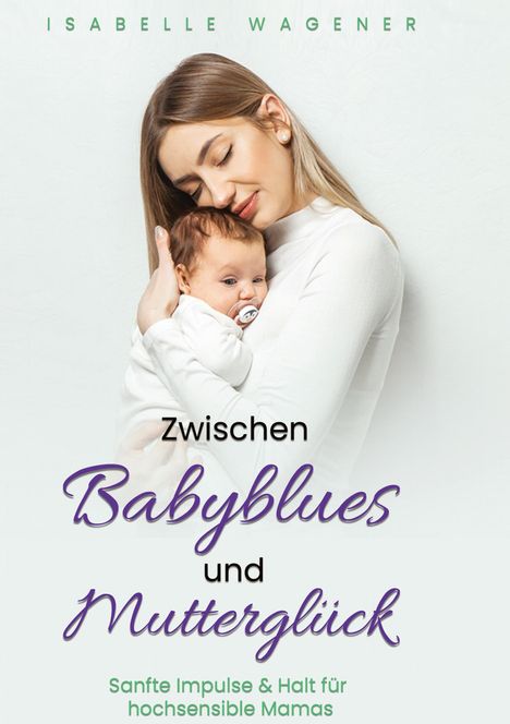Isabelle Wagener: Zwischen Babyblues und Mutterglück, Buch
