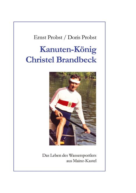 Ernst Probst: Kanutenkönig Christel Brandbeck, Buch