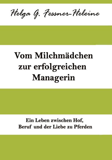 Helga Fessner-Heleine: Vom Milchmädchen zur erfolgreichen Managerin, Buch