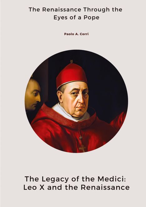 Paolo A. Corri: The Legacy of the Medici: Leo X and the Renaissance, Buch